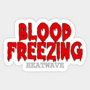HEATWAVE (BLOOD FREEZING) #2 Sticker